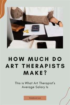 How Much Do Art Therapists Make? A Deep Dive into the Remunerations and Career Prospects of Art Therapists