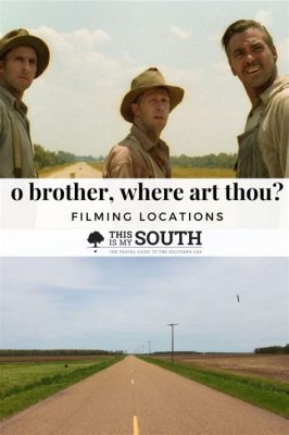 Oh Brother, Where Art Thou: Filming Locations and Behind-the-Scenes Stories